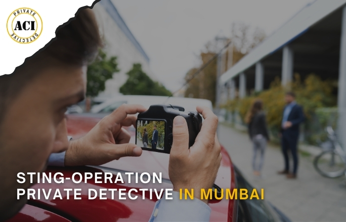 Sting-operation Private Detective in Mumbai